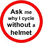 Ask me why I cycle without a helmet